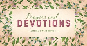 Thursday Evening Devotions (online gathering)